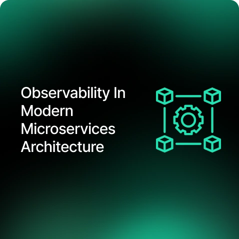 Observability In Modern Microservices Architecture