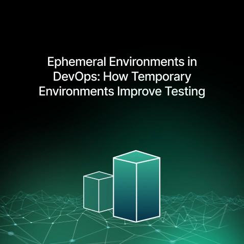 Ephemeral Environments in DevOps