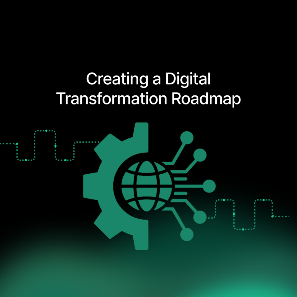 Creating a Digital Transformation Roadmap