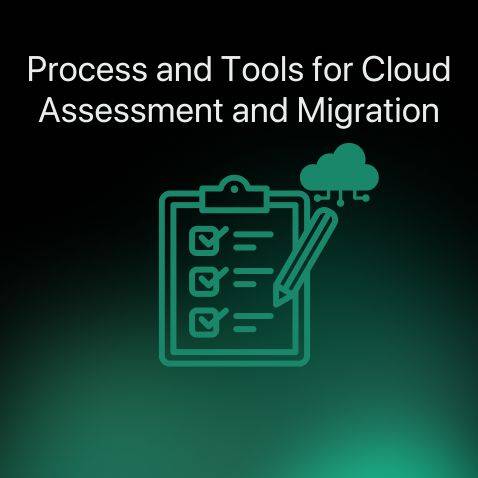 Process and Tools for Cloud Assessment and Migration