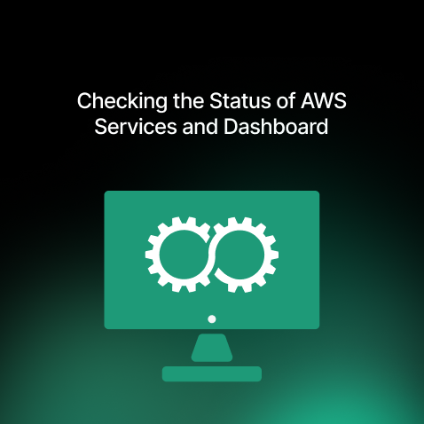 Checking the Status of AWS Services and Dashboard