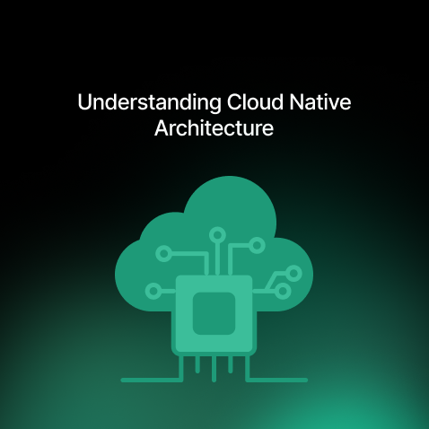 Understanding Cloud Native Architecture