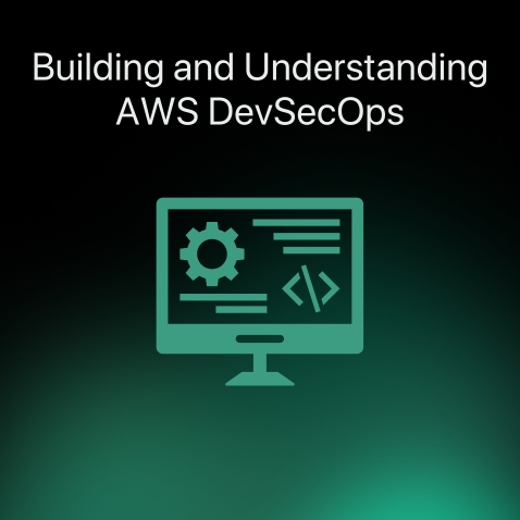 Building and Understanding AWS DevSecOp