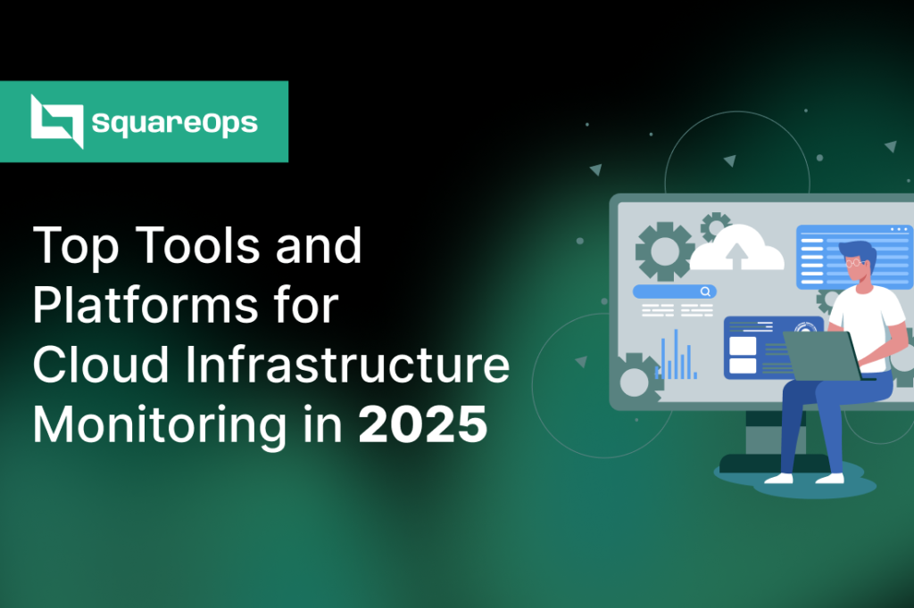 Tools and Platforms for Cloud Infrastructure Monitoring