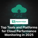 Cloud Performance Monitoring Tools & Platforms